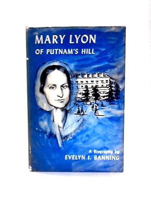Seller image for Mary Lyon of Putnam's Hill;: A biography, for sale by World of Rare Books