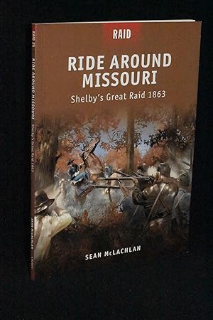 Image du vendeur pour Ride Around Missouri: Shelby's Great Raid 1863 mis en vente par Books by White/Walnut Valley Books