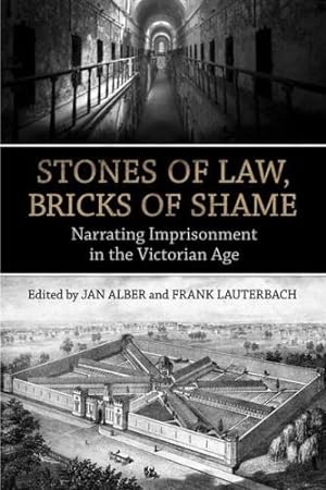Immagine del venditore per Stones of Law, Bricks of Shame: Narrating Imprisonment in the Victorian Age venduto da WeBuyBooks