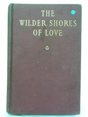 Bild des Verkufers fr The Wilder Shores of Love zum Verkauf von World of Rare Books