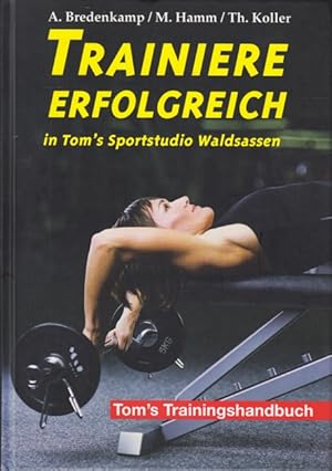 Immagine del venditore per Trainiere erfolgreich : Trainings- und Ernhrungsgrundlagen fr Fitness-Sportler. 108 Fotos, 46 Abbildungen, 28 Tabellen, venduto da TF-Versandhandel - Preise inkl. MwSt.