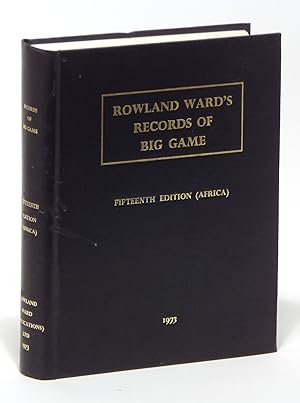 Rowland Ward's Records of Big Game Fifteenth Edition (Africa)