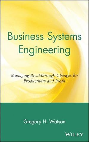 Bild des Verkufers fr Business Systems Engineering: Managing Breakthrough Changes for Productivity and Profit zum Verkauf von WeBuyBooks