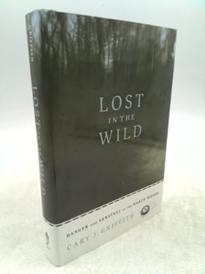 Bild des Verkufers fr Lost in the Wild: Danger and Survival in the North Woods zum Verkauf von ThriftBooksVintage