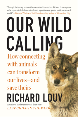 Bild des Verkufers fr Our Wild Calling: How Connecting with Animals Can Transform Our Lives--And Save Theirs (Paperback or Softback) zum Verkauf von BargainBookStores