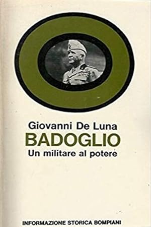 Immagine del venditore per Badoglio. Un militare al potere venduto da FIRENZELIBRI SRL