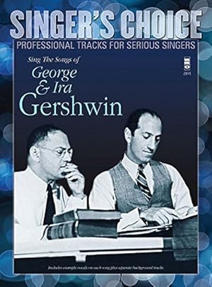 Bild des Verkufers fr Sing the Songs of George & Ira Gershwin: Singer's Choice - Professional Tracks for Serious Singers zum Verkauf von WeBuyBooks