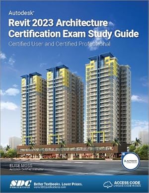 Bild des Verkufers fr Autodesk Revit 2023 Architecture Certification Exam Study Guide : Certified User and Certified Professional zum Verkauf von AHA-BUCH GmbH