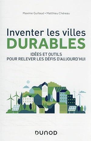 inventer les villes durables : idées et outils pour relever les défis d'aujourd'hui