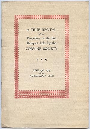 Bild des Verkufers fr A True Recital of the Procedure of the first Banquet held by the Corvine Society. June 27th, 1929, at the Ambassador Club zum Verkauf von Between the Covers-Rare Books, Inc. ABAA