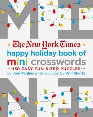 Immagine del venditore per New York Times Happy Holiday Book of Mini Crosswords : 150 Easy Fun-sized Puzzles venduto da GreatBookPrices