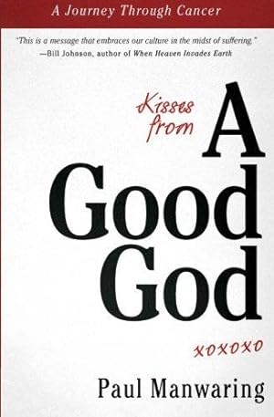Seller image for Kisses From A Good God: A Journey Through Cancer for sale by WeBuyBooks