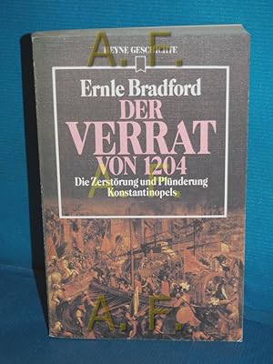 Bild des Verkufers fr Der Verrat von 1204 die Zerstrung und Plnderung Konstantinopels. Ernle Bradford. [Dt. bers. von Eva Heumann. Zeittaf. u. Auswahlbibliogr. wurden erarb. von Klaus Kamberger] / Heyne-Geschichte , 38 zum Verkauf von Antiquarische Fundgrube e.U.