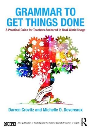 Image du vendeur pour Grammar to Get Things Done : A Practical Guide for Teachers Anchored in Real-World Usage mis en vente par GreatBookPrices