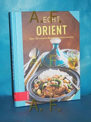 Seller image for Echt Orient : ber 100 kreative Rezepte for sale by Antiquarische Fundgrube e.U.