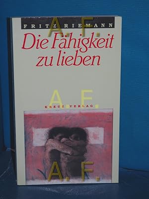 Bild des Verkäufers für Die Fähigkeit zu lieben Hrsg. von Siegfried Elhardt und Doris Zagermann zum Verkauf von Antiquarische Fundgrube e.U.