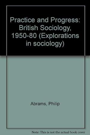 Bild des Verkufers fr Practice and Progress: British Sociology, 1950-80 zum Verkauf von WeBuyBooks