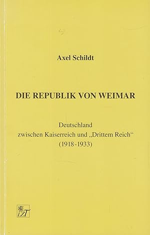 Die Republik von Weimar Deutschland zwischen Kaiserreich und Drittem Reich (1918-1933)