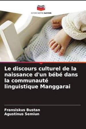 Seller image for Le discours culturel de la naissance d'un bb dans la communaut linguistique Manggarai for sale by AHA-BUCH GmbH