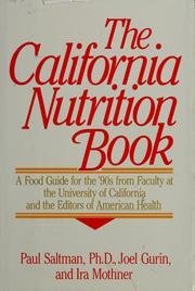 Bild des Verkufers fr The California Nutrition Book: A Food Guide for the 90s from Faculty at the University of California and the Editors of American Health zum Verkauf von WeBuyBooks