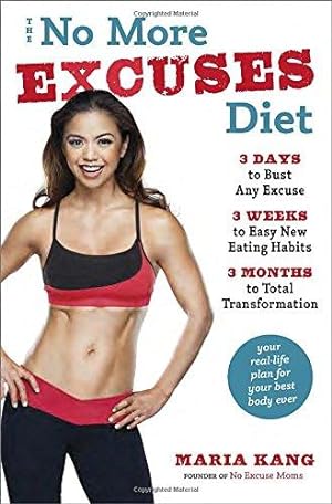 Seller image for The No More Excuses Diet: 3 Days to Bust Any Excuse, 3 Weeks to Easy New Eating Habits, 3 Months to Total Transformation for sale by WeBuyBooks