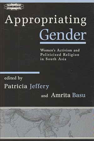 Bild des Verkufers fr Appropriating Gender. Women's Activism and Politicized Religion in South Asia. zum Verkauf von Asia Bookroom ANZAAB/ILAB