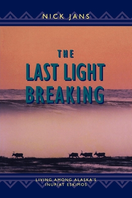 Seller image for The Last Light Breaking: Living Among Alaska's Inupiat (Paperback or Softback) for sale by BargainBookStores