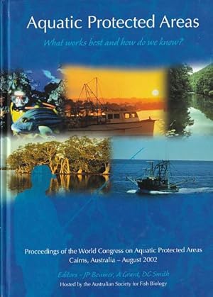 Seller image for Proceedings of the WORLD CONGRESS ON AQUATIC PROTECTED AREAS - What Works best and how do we Know ? for sale by Jean-Louis Boglio Maritime Books