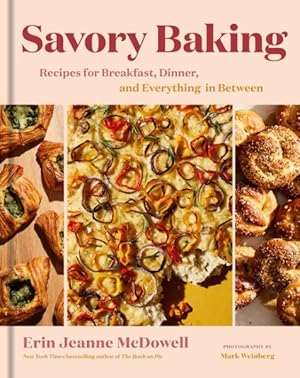 Bild des Verkufers fr Savory Baking : Recipes for Breakfast, Dinner, and Everything in Between zum Verkauf von GreatBookPrices