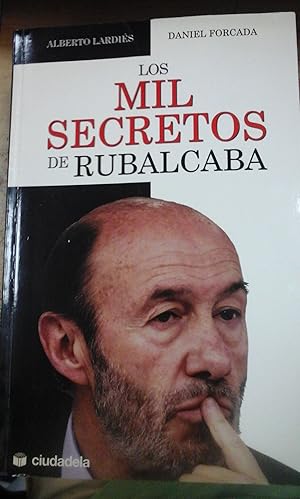 Imagen del vendedor de LOS MIL SECRETOS DE RUBALCABA (Madrid, 2011) a la venta por Multilibro