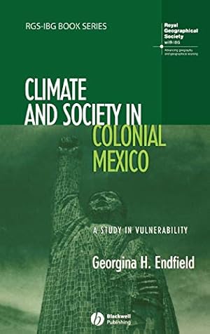 Bild des Verkufers fr Climate and Society in Colonial Mexico: A Study in Vulnerability (RGS-IBG Book) (RGS-IBG Book Series): 15 zum Verkauf von WeBuyBooks