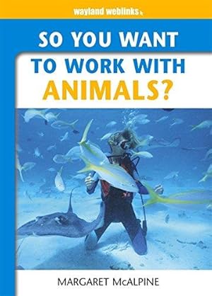 Seller image for So You Want to Work: With Animals? for sale by WeBuyBooks