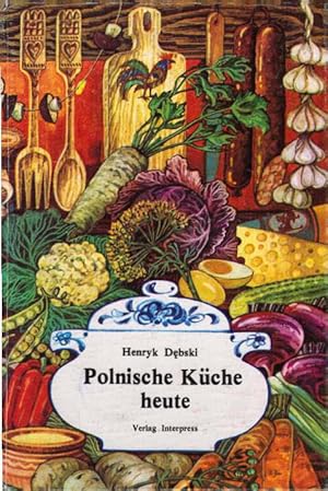 Bild des Verkufers fr Polnische Kche heute. Deutsch von Krystyna Swiboda. zum Verkauf von Antiquariat & Buchhandlung Rose