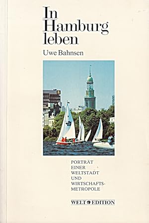 Bild des Verkufers fr In Hamburg leben. Portrt einer Weltstadt und Wirtschafts-Metropole. zum Verkauf von Die Buchgeister