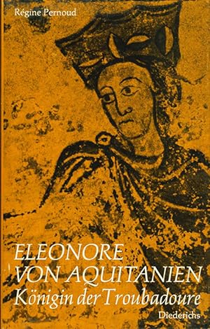 Bild des Verkäufers für Eleonore von Aquitanien. Königin der Troubadoure. zum Verkauf von ANTIQUARIAT MATTHIAS LOIDL