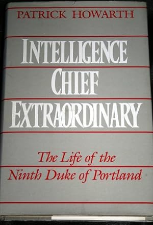 Imagen del vendedor de Intelligence Chief Extraordinary: Life of the Ninth Duke of Portland a la venta por WeBuyBooks