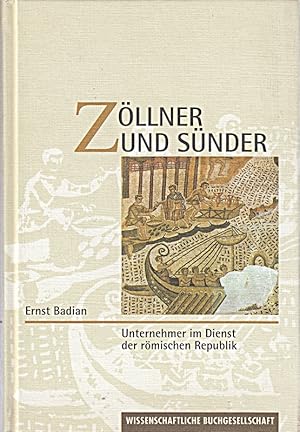 Bild des Verkufers fr Badian, Ernst: Zllner und Snder. Unternehmer im Dienst der rmischen Republik. zum Verkauf von Die Buchgeister