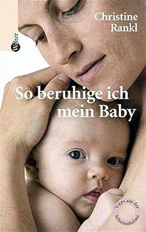 Image du vendeur pour So beruhige ich mein Baby: Tipps aus der Schreiambulanz mis en vente par Die Buchgeister