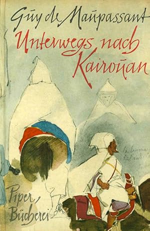 Seller image for Unterwegs nach Kairouan. Nordafrikanische Impressionen. Aus dem Reisebuch "La vie errante" ausgewhlt u. bertr. von Erik Maschat. Mit Zeichnungen von Ren Beeh, Eugne Delacroix u. August Macke. (= Piper-Bcherei 111). for sale by ANTIQUARIAT MATTHIAS LOIDL