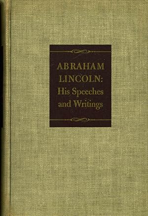 His Speeches and Writings. Edited with critical and analytical notes by Roy P. Basler. Preface by...