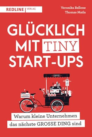 Seller image for Glcklich mit Tiny Start-ups Warum kleine Unternehmen das nchste GROE DING sind for sale by Bunt Buchhandlung GmbH