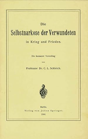 Seller image for Die Selbstnarkose der Verwundeten in Krieg und Frieden. Faksimile-Nachdruck der Erstausgabe von 1906. for sale by ANTIQUARIAT MATTHIAS LOIDL