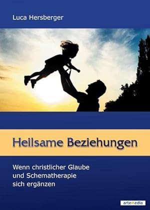 Bild des Verkufers fr Heilsame Beziehungen : wenn christlicher Glaube und Schematherapie sich ergnzen. zum Verkauf von Herr Klaus Dieter Boettcher