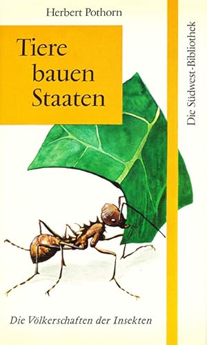 Image du vendeur pour Tiere bauen Staaten. Die Vlkerschaften der Insekten. (= Die Sdwest-Bibliothek). mis en vente par ANTIQUARIAT MATTHIAS LOIDL