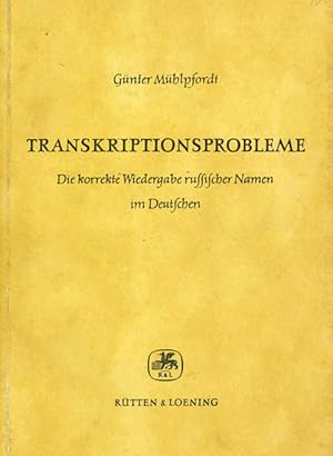 Transkriptionsprobleme. Die korrekte Wiedergabe russischer Namen im Deutschen. Mit Beiträgen zur ...