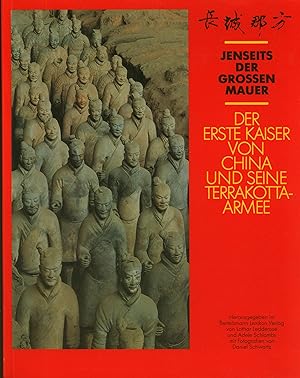 Bild des Verkäufers für Jenseits der grossen Mauer : der 1. Kaiser von China und seine Terrakotta-Armee zum Verkauf von Wolfs Antiquariat