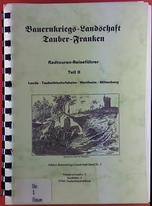 Seller image for Bauernkriegs-Landschaft Tauber-Franken. Radtouren-Reisefhrer TEIL II. Lauda-Tauberbischofsheim-Wertheim-Miltenberg. for sale by biblion2