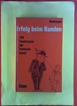 Seller image for Erfolg beim Kunden. 144 Faustregeln der Verkaufskunst. 1. Auflage. for sale by biblion2