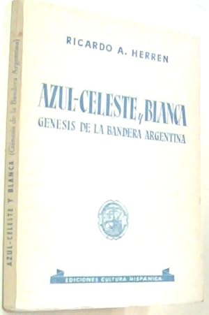 Imagen del vendedor de Azul-celeste y blanca. Gnesis de la Bandera Argentina a la venta por Librera La Candela