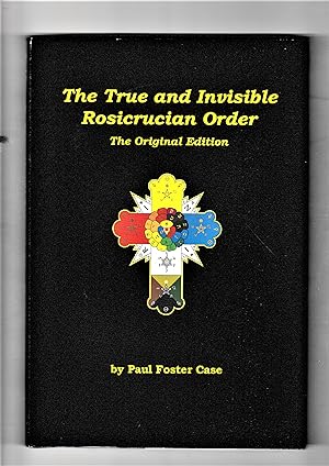 Seller image for The True and Invisible Rosicrucian Order: The Original Edition for sale by The Sanctuary Bookshop.